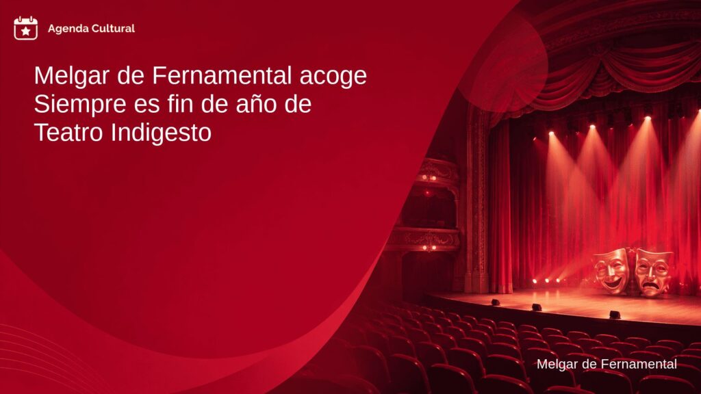 Imagen de la noticia Melgar de Fernamental acoge Siempre es fin de año de Teatro Indigesto en Melgar de Fernamental