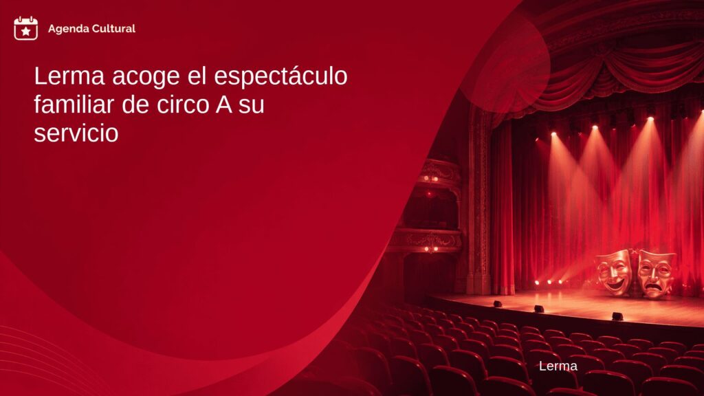 Imagen de la noticia Lerma acoge el espectáculo familiar de circo A su servicio en Lerma