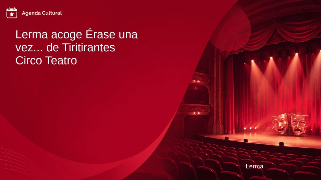 Imagen de la noticia Lerma acoge Érase una vez... de Tiritirantes Circo Teatro en Lerma