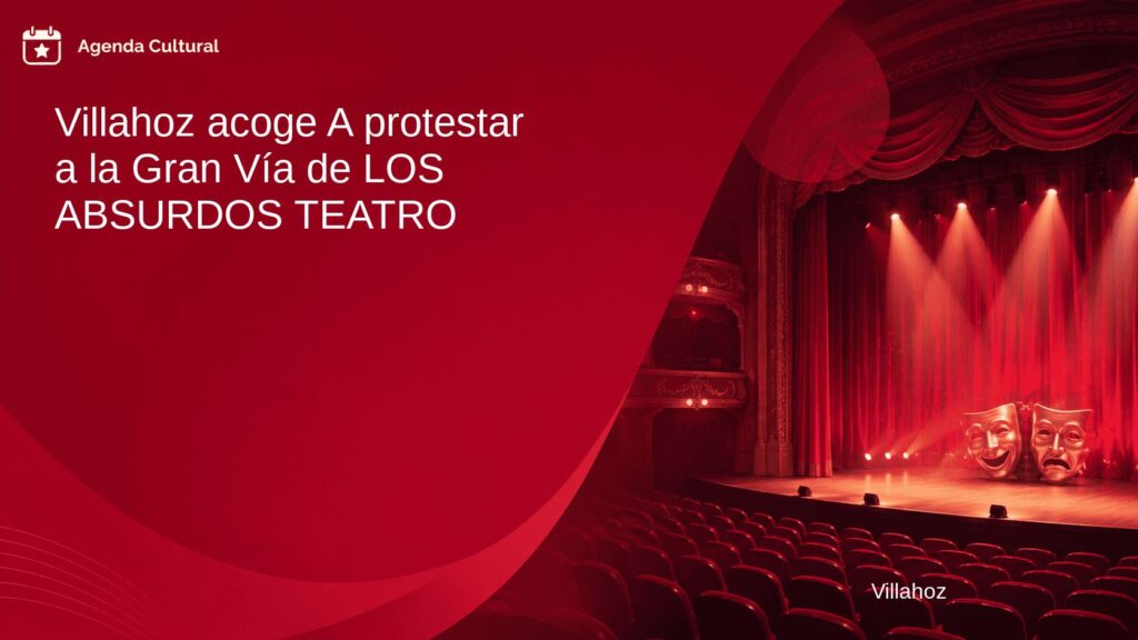 Imagen de la noticia Villahoz acoge A protestar a la Gran Vía de LOS ABSURDOS TEATRO en Villahoz