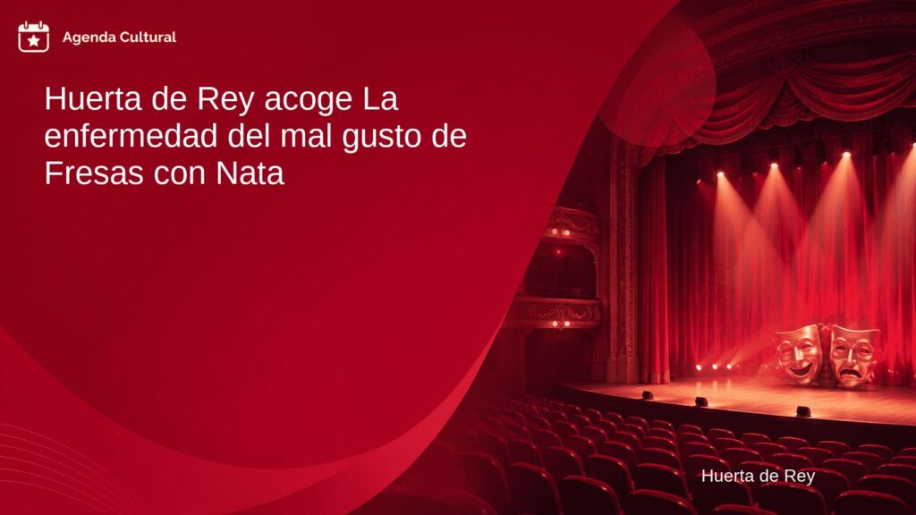 Imagen de la noticia Huerta de Rey acoge La enfermedad del mal gusto de Fresas con Nata en Huerta de Rey