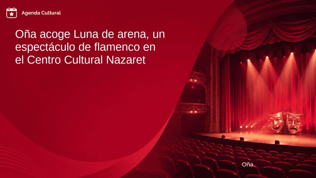 Imagen de la noticia Oña acoge Luna de arena, un espectáculo de flamenco en el Centro Cultural Nazaret en Oña