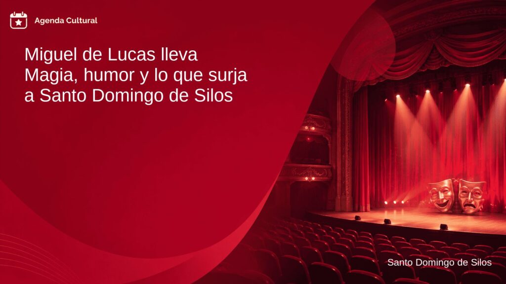 Imagen de la noticia Miguel de Lucas lleva Magia, humor y lo que surja a Santo Domingo de Silos en Santo Domingo de Silos