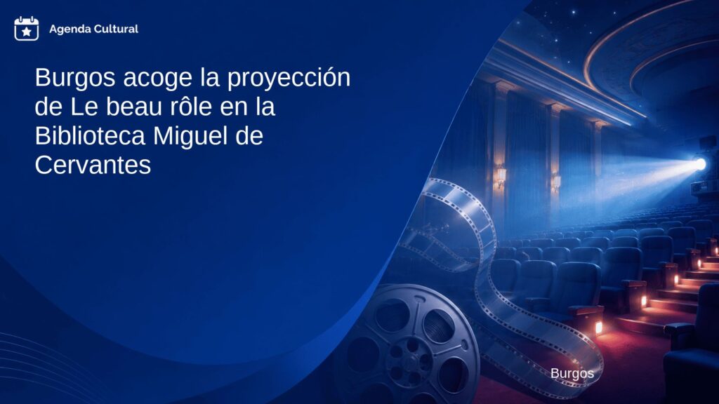 Imagen de la noticia Burgos acoge la proyección de Le beau rôle en la Biblioteca Miguel de Cervantes en Burgos