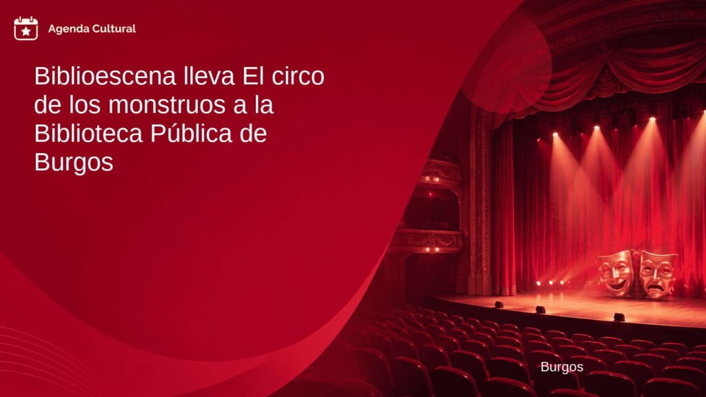 Imagen de la noticia Biblioescena lleva El circo de los monstruos a la Biblioteca Pública de Burgos en Burgos