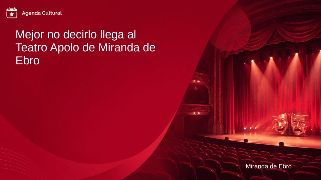 Imagen de la noticia Mejor no decirlo llega al Teatro Apolo de Miranda de Ebro en Miranda de Ebro
