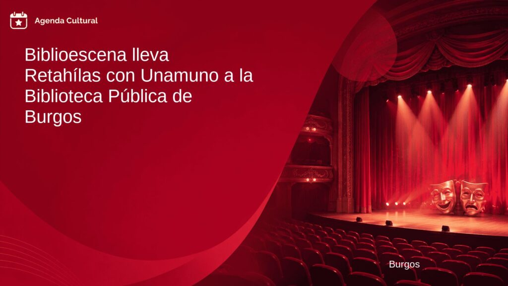 Imagen de la noticia Biblioescena lleva Retahílas con Unamuno a la Biblioteca Pública de Burgos en Burgos