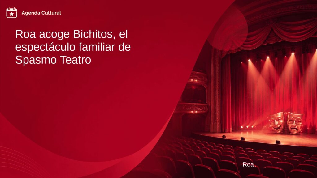 Imagen de la noticia Roa acoge Bichitos, el espectáculo familiar de Spasmo Teatro en Roa
