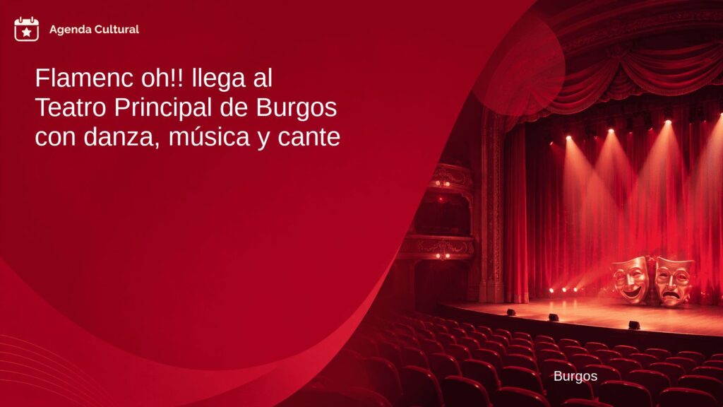 Imagen de la noticia Flamenc oh!! llega al Teatro Principal de Burgos con danza, música y cante en Burgos
