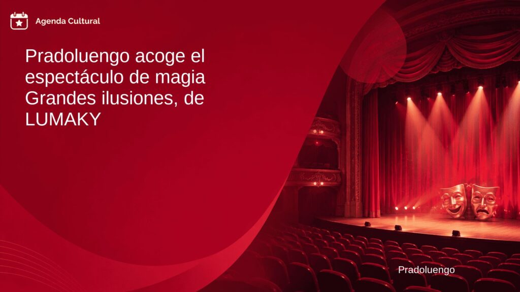 Imagen de la noticia Pradoluengo acoge el espectáculo de magia Grandes ilusiones, de LUMAKY en Pradoluengo