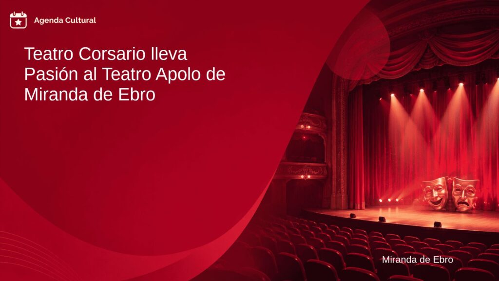 Imagen de la noticia Teatro Corsario lleva Pasión al Teatro Apolo de Miranda de Ebro en Miranda de Ebro