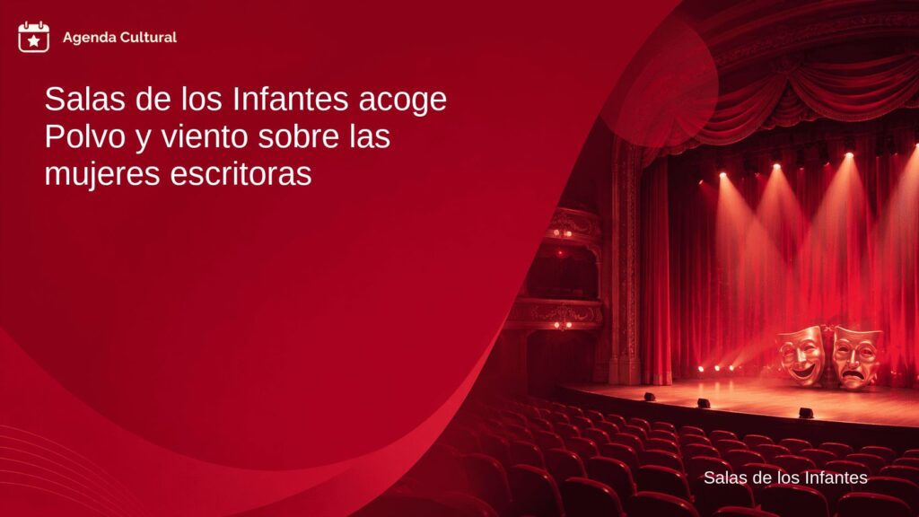 Imagen de la noticia Salas de los Infantes acoge Polvo y viento sobre las mujeres escritoras en Salas de los Infantes