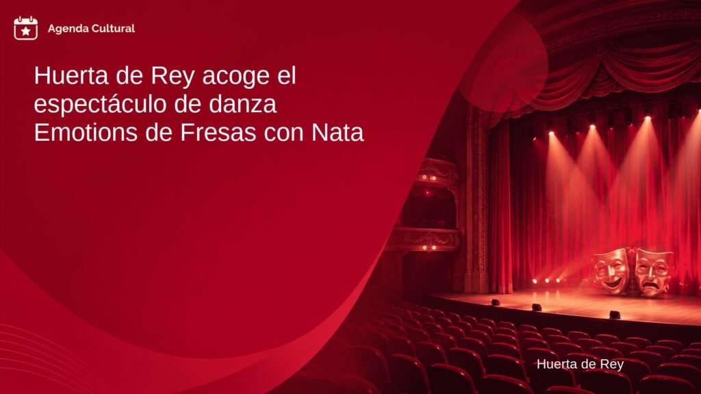Imagen de la noticia Huerta de Rey acoge el espectáculo de danza Emotions de Fresas con Nata en Huerta de Rey