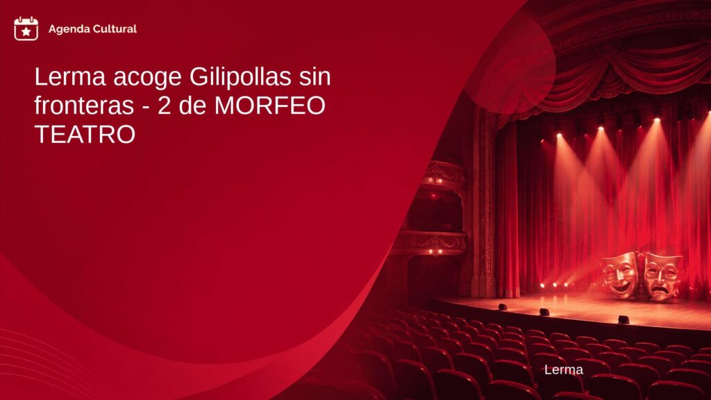 Imagen de la noticia Lerma acoge Gilipollas sin fronteras - 2 de MORFEO TEATRO en Lerma