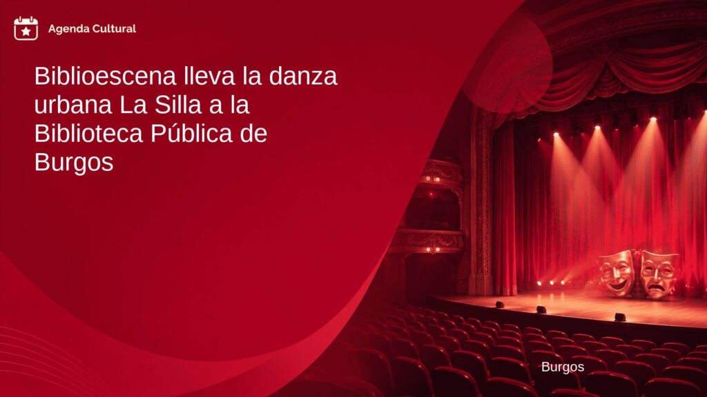 Imagen de la noticia Biblioescena lleva la danza urbana La Silla a la Biblioteca Pública de Burgos en Burgos