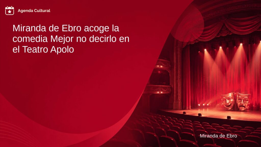 Imagen de la noticia Miranda de Ebro acoge la comedia Mejor no decirlo en el Teatro Apolo en Miranda de Ebro