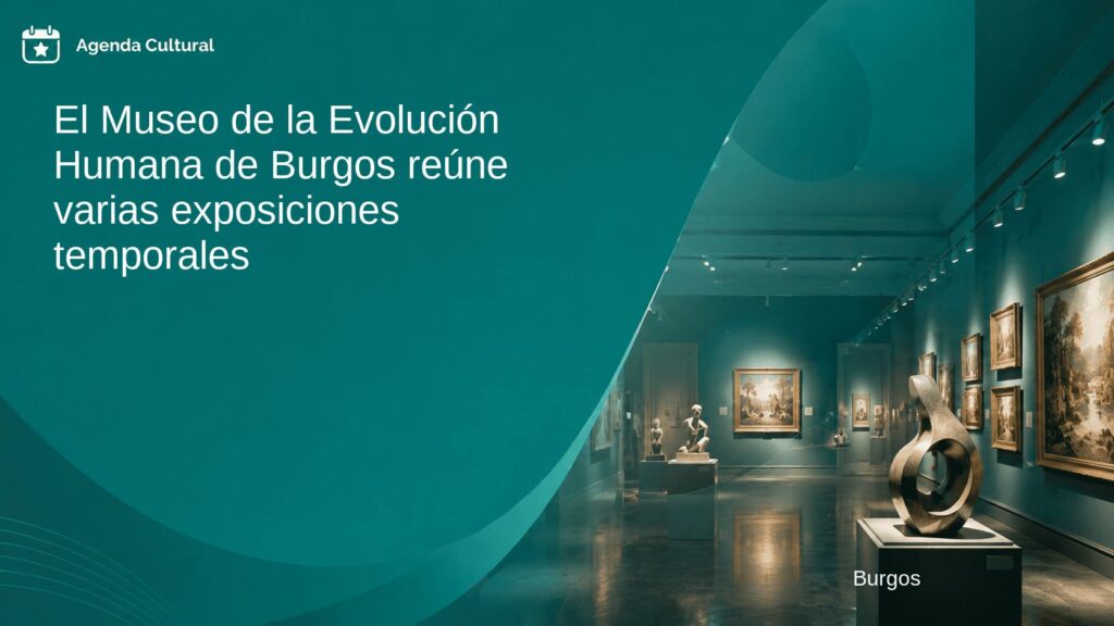 Imagen de la noticia El Museo de la Evolución Humana de Burgos reúne varias exposiciones temporales en Burgos