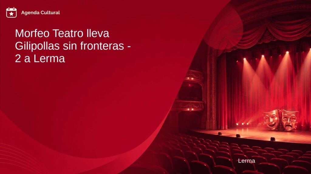 Imagen de la noticia Morfeo Teatro lleva Gilipollas sin fronteras - 2 a Lerma en Lerma